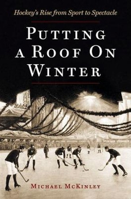 #ad #ad Putting a Roof on Winter : Hockey#x27;s Rise from Sport to Spectacle $8.06