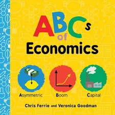 ABCs of Economics: Simple Explanations of Complex Concepts Like Supply, Dema...
