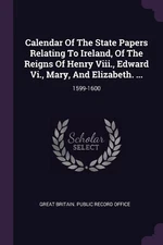 Calendar Of The State Papers Relating To Ireland, Of The (Paperback) (UK IMPORT)