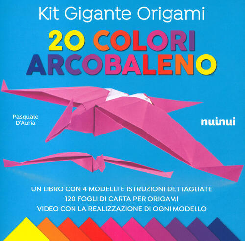 Kit Gigante Origami. 20 Colori Arcobaleno Pasquale D'auria Nuinui 2022