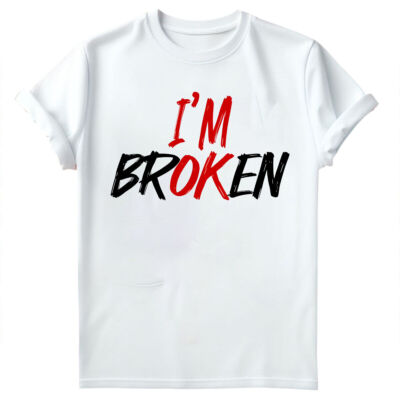 T-Shirt I'm Broken Im OK Mental Health Awareness End The Stigma Disorder #MHA2