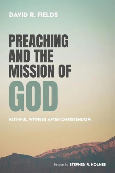 Preaching And The Mission Of God | David R. Fields | Taschenbuch | Englisch-image