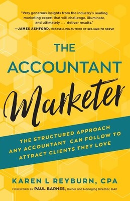 The Accountant Marketer: The Structured Approach Any Accountant Can Follow t...