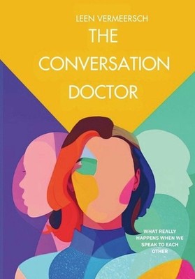 The Conversation Doctor: What really happens when we speak to each other by Leen