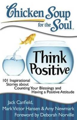 Chicken Soup for the Soul: Think Positive: 101 Inspirational Stories abou - GOOD