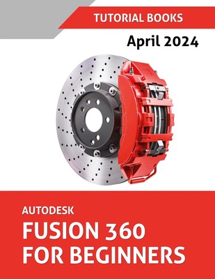 Tutorial Books | Autodesk Fusion 360 For Beginners (April 2024) (COLORED) | Buch