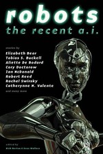 ROBOTS: THE RECENT A.I. By Rachel Swirsky & Elizabeth Bear **Mint Condition**