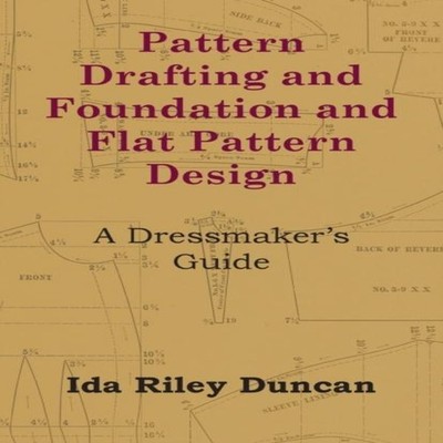 Pattern Drafting and Foundation and Flat Pattern Design - A Dress