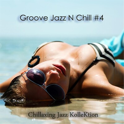 Chillaxing Jazz Kollektion Groove Jazz N Chill #4 New CD