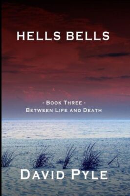 Hells Bells: Book Three - Between Life And Death