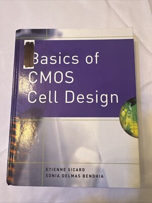 Etienne Sicard Sonia Delmas Bendhia Basics of CMOS Cell Design (Hardback)