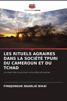 Findjongue Ngarlaï Bikaï | LES Rituels Agraires Dans LA SociÉTÉ Tpuri Du...
