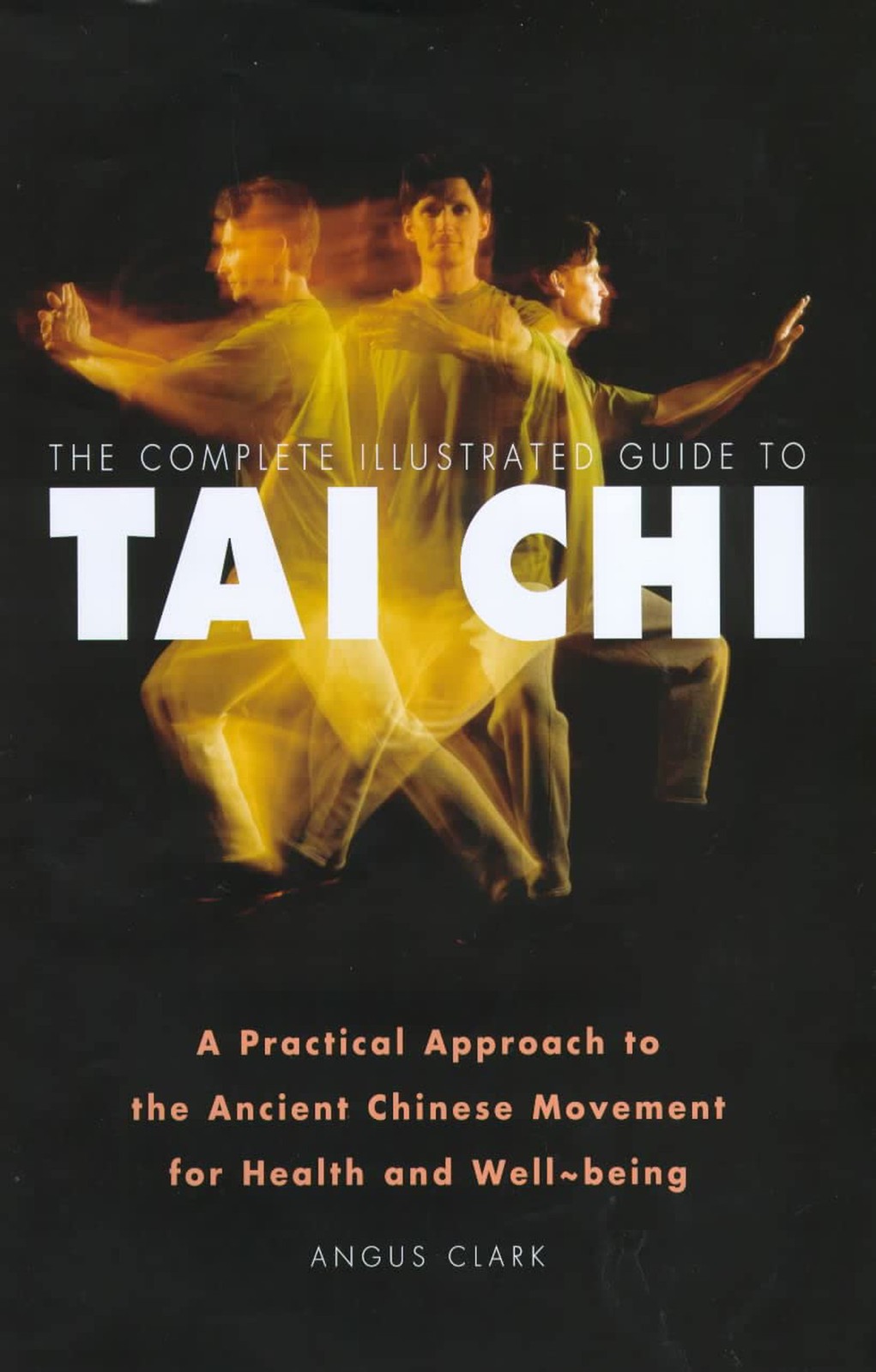 Tai Chi: A Practical Approach To The Ancient Chinese Movement for Health