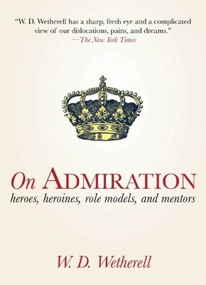W. D. Wetherell On Admiration (Paperback)