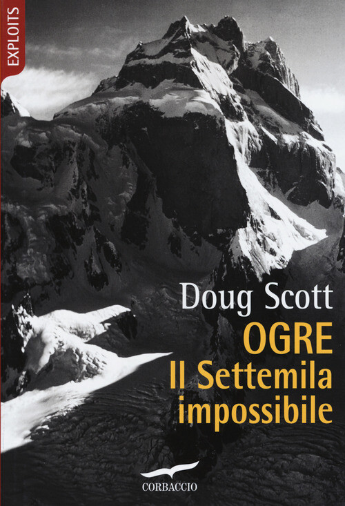 Libri Doug Scott - Ogre. Il Settemila impossibile - 2019