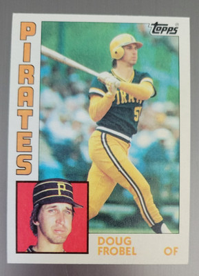 1984 TCG Topps DOUG FROBEL Pittsburgh Pirates ROOKIE Minor Major League RC #264