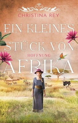 Christina Rey Ein kleines Stück von Afrika - Hoffnung