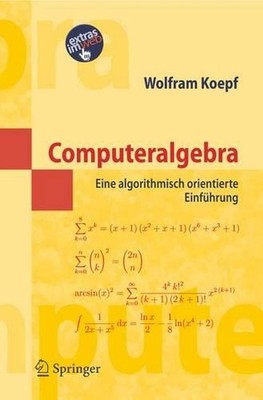 Computeralgebra: Eine algorithmisch orientierte Einf?hrung by Wolfram Koepf (Ger
