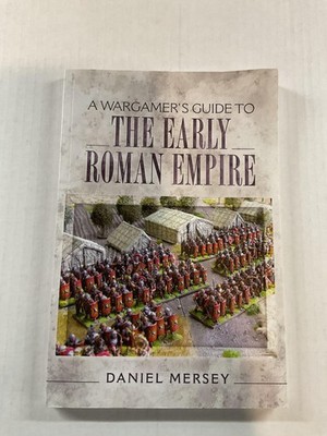 Pen & Sword A Wargamer's Guide To THE EARLY ROMAN EMPIRE Mersey Paperback UK