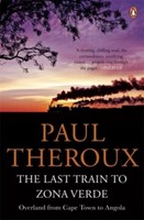 The Last Train To Zona Verde Paul Theroux