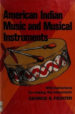 American Indian Music and Musical Instruments Hardcover George S.