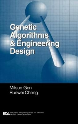 Genetic Algorithms and Engineering Design by Mitsuo Gen: New