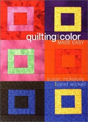 Quilting and Color Made Easy,Susan McKelvery, Janet Wickell