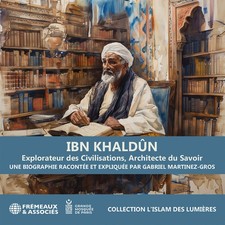 Gabriel Martinez-Gro - Martinez-Gros: Ibn Khaldun explorateur des civilisations,
