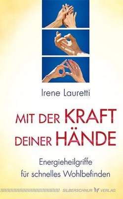 Mit der Kraft deiner Hände | Irene Lauretti | Buch | 120 S. | Deutsch | 2016