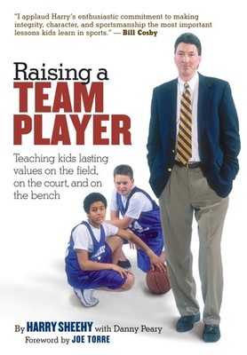 Raising a Team Player: Teaching Kids Lasting Values on the Field, on the Cou...