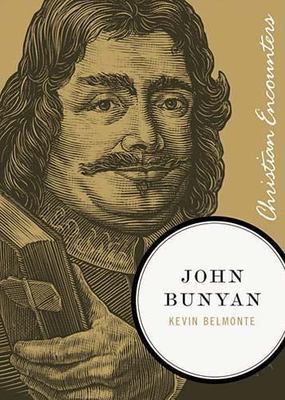John Bunyan; Christian Encounters Seri- Kevin Belmonte, 9781595553041, paperback