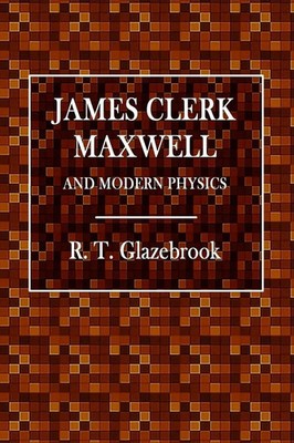 James Clerk Maxwell and Modern Physics | R. T. Glazebrook | Englisch | Buch
