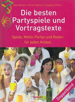Die besten Partyspiele und Vortragstexte: Spiele, Motto-Partys und Reden für jed