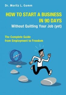 How to Start a Business in 90 Days Without Quitting... | Buch | Zustand sehr gut