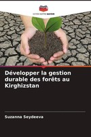 Suzanna Seydeeva | DéVelopper La Gestion Durable Des ForêTs Au Kirghizstan