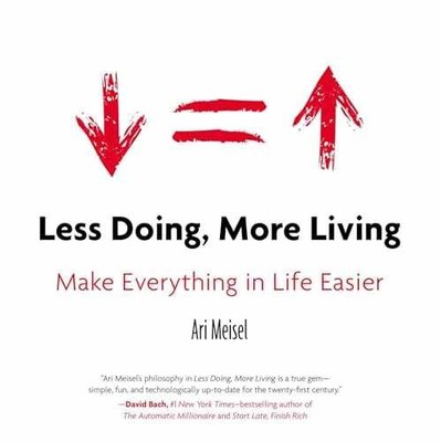 Less Doing, More Living: Make Everything - Paperback, by Meisel Ari - Very Good