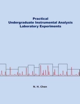 Practical Undergraduate Instrumental Analysis Laboratory Experiments by Chen,...