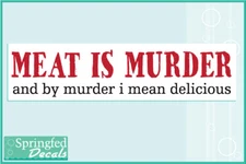 MEAT IS DELICIOUS MURDER Vinyl Decal Funny Hunting Bumper Sticker