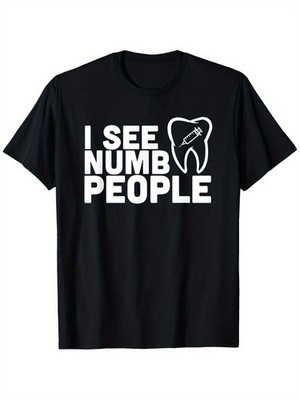 I see Numb People - Dentist Dental Student Shirt Gift T-Shirt, Suitable for Me