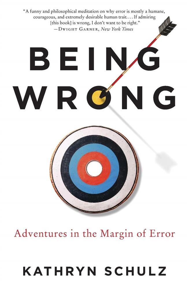 Being Wrong: Adventures in the Margin of Error - Schulz Kathryn