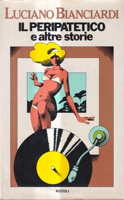 Il Peripatetico E Otre Storie - Bianciardi - Rizzoli - 1. Auflage - 1976