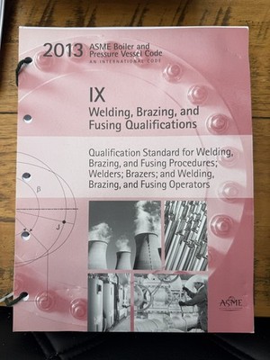 ASME Boiler & Press 2013. Behältercode Teil IX Schweißen, Löten & Schmelzen Qualif.
