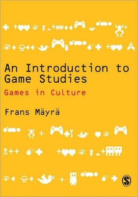 An Introduction to Game Studies: Games in Culture by Frans Mayra (English) Paper