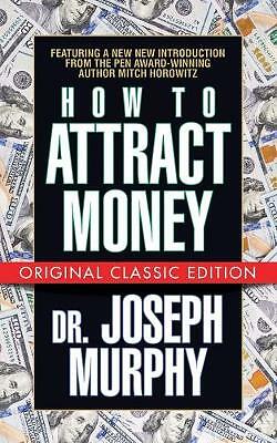 How to Attract Money (Original Classic) by Dr. Joseph Murphy, Mitch Horowitz...