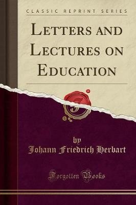 Letters and Lectures on Education (Classic Reprint