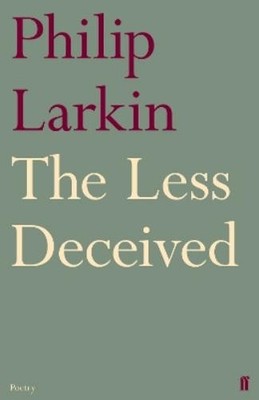 Philip Larkin The Less Deceived (Paperback)