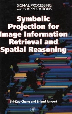 Symbolic Projection for Image Information Retrieval and Spatial Reasoning: T...