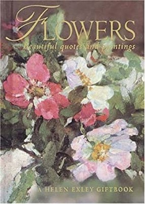 Flowers : A Celebration in Words and Paintings Hardcover