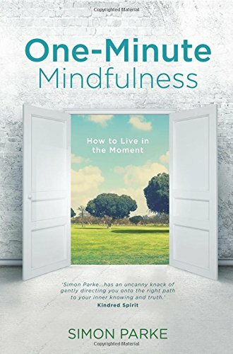 One-Minute Mindfulness: How to Live in the Moment,Simon Parke- 9781781804964