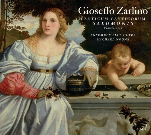 Noone, Ensemble Plus Ultra - Gioseffo Zarlino - Canticum Canticorum Salomonis